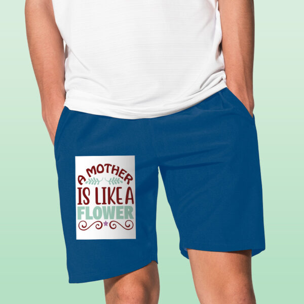 A Mother Is Like A Flower Shorts - Image 4