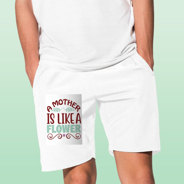 A Mother Is Like A Flower Shorts - Image 12