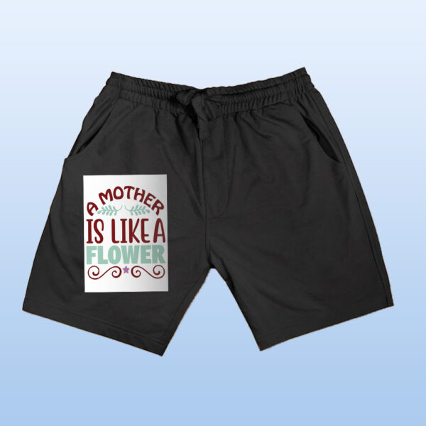 A Mother Is Like A Flower Shorts - Image 3