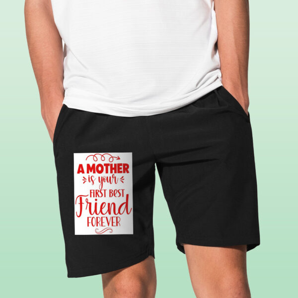 A Mother Is Your First Best Friend Forever Shorts - Image 2
