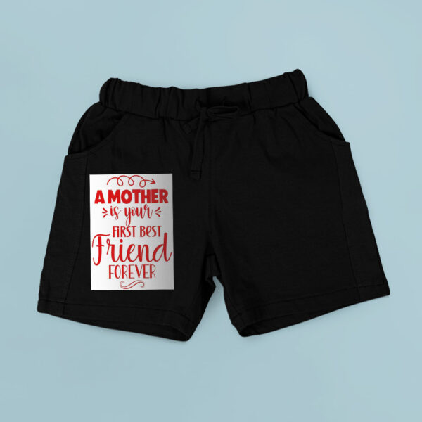 A Mother Is Your First Best Friend Forever Shorts