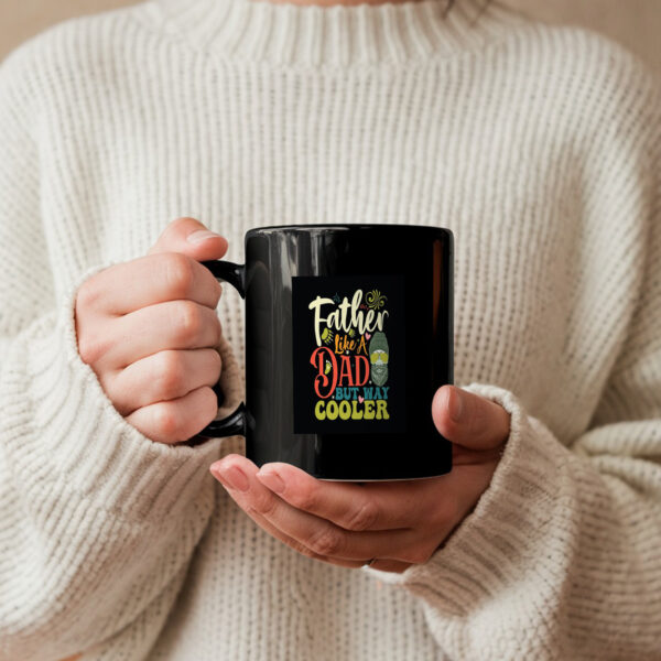 Father Like A Dad But Way Cooler Mug - Image 3