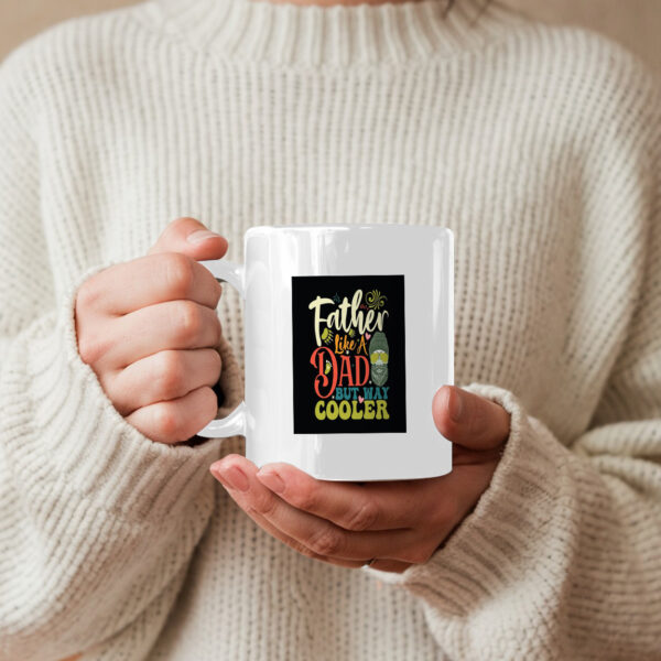 Father Like A Dad But Way Cooler Mug - Image 5