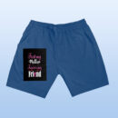 First My Mother Forerver My Friend Shorts