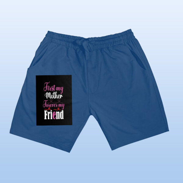 First My Mother Forerver My Friend Shorts - Image 5