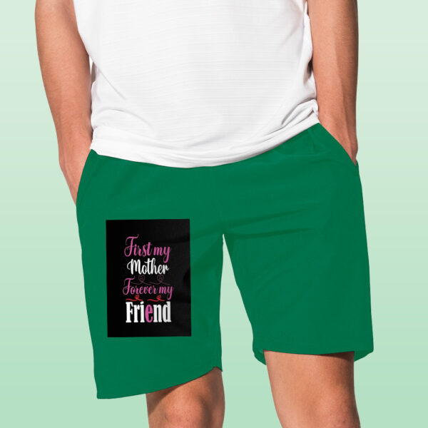 First My Mother Forerver My Friend Shorts - Image 6