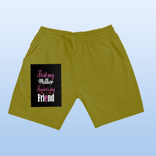 First My Mother Forerver My Friend Shorts - Image 9