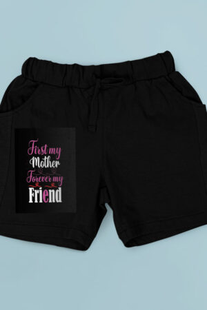 First My Mother Forerver My Friend Shorts