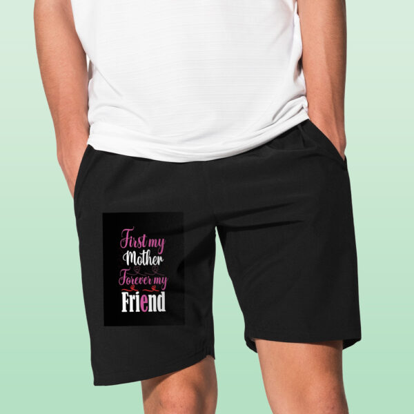 First My Mother Forerver My Friend Shorts - Image 2