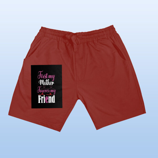 First My Mother Forerver My Friend Shorts - Image 11
