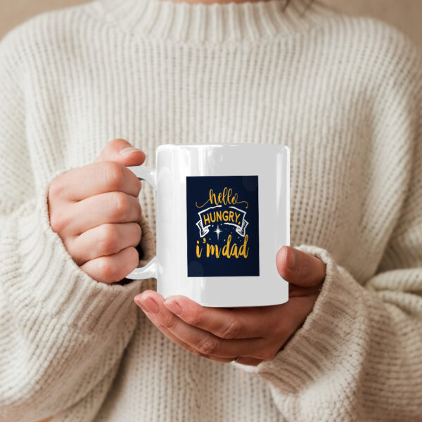Hello Hungry Im Dad Mug - Image 5