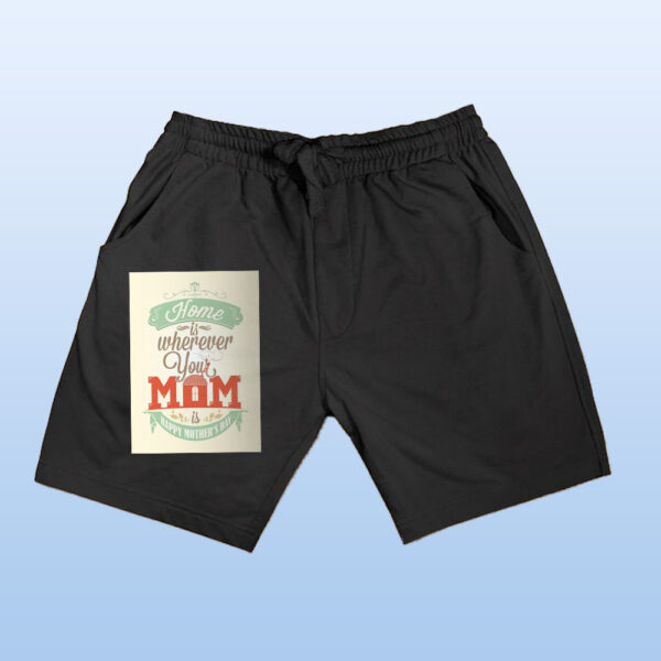 Home Is Wherever Your Mom Is Shorts - Image 3
