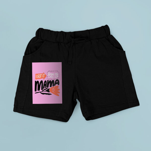 I Got It From My Mama Shorts