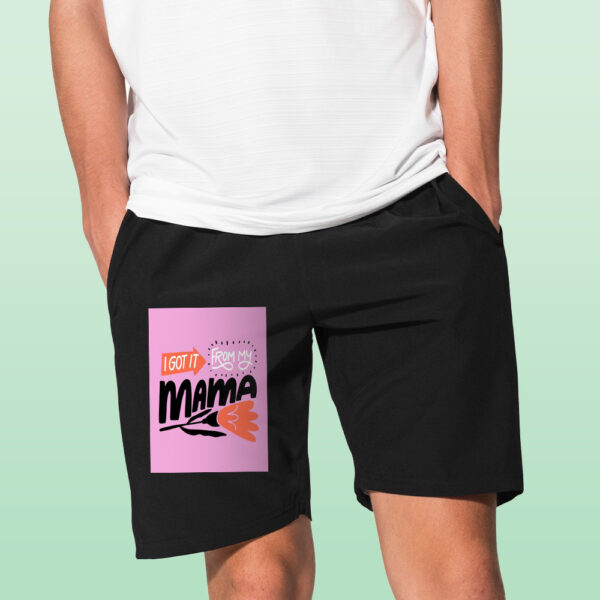 I Got It From My Mama Shorts - Image 2