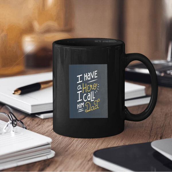 I Have A Hero I Call Him Dad Design Mug - Image 2