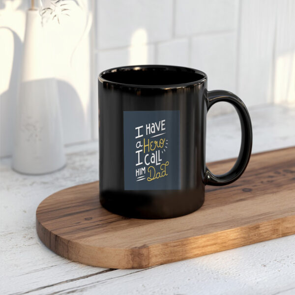 I Have A Hero I Call Him Dad Design Mug