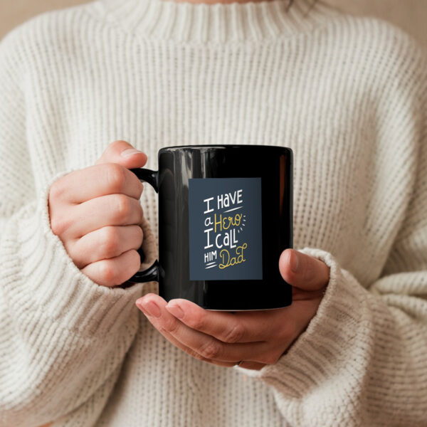 I Have A Hero I Call Him Dad Design Mug - Image 3