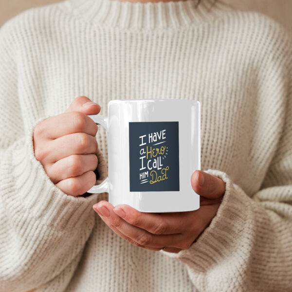 I Have A Hero I Call Him Dad Design Mug - Image 5