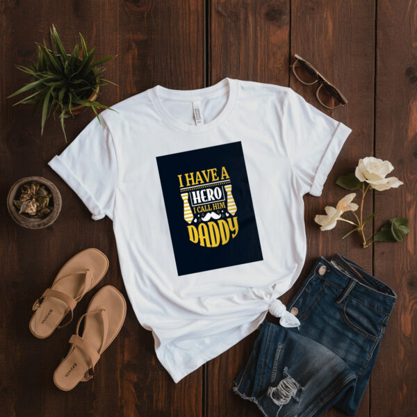 I Have A Hero I Call Him Daddy T-Shirt