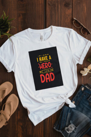 I Have Hero I Call Him Dad T-Shirt