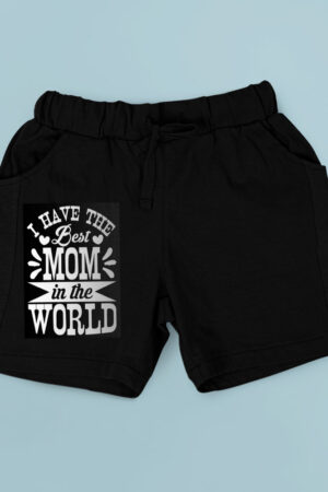 I Have The Best Mom In The World Shorts
