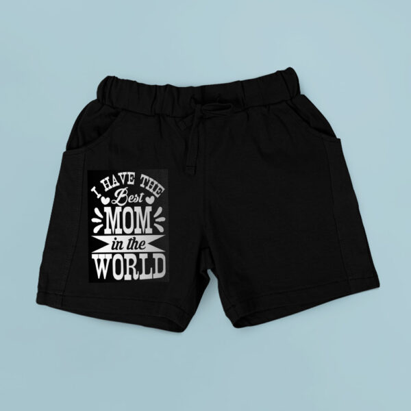 I Have The Best Mom In The World Shorts