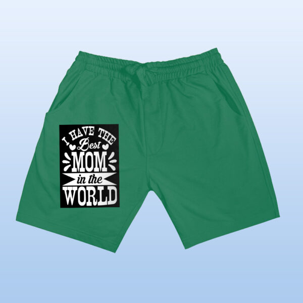I Have The Best Mom In The World Shorts - Image 7