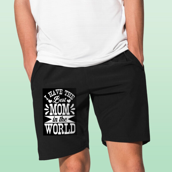 I Have The Best Mom In The World Shorts - Image 2