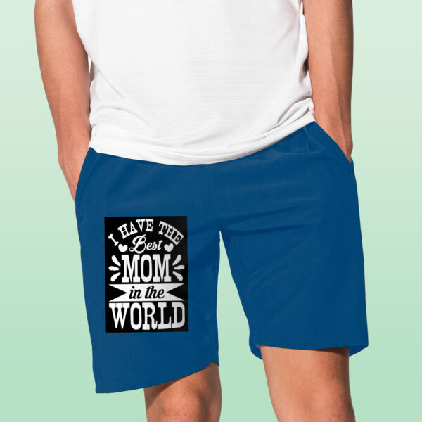 I Have The Best Mom In The World Shorts - Image 4