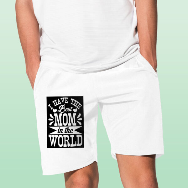 I Have The Best Mom In The World Shorts - Image 12