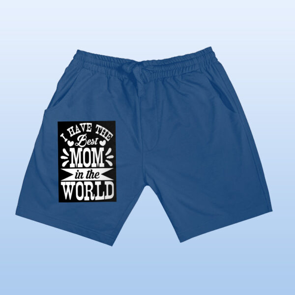 I Have The Best Mom In The World Shorts - Image 5