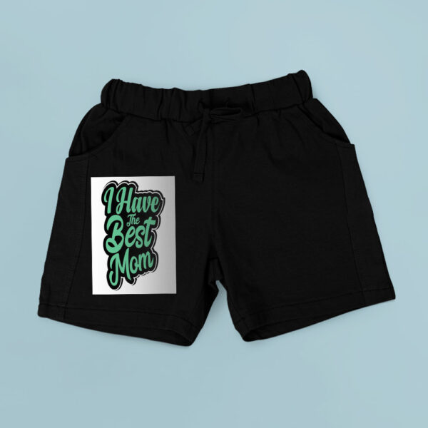 I HAVE THE BEST MOM Shorts