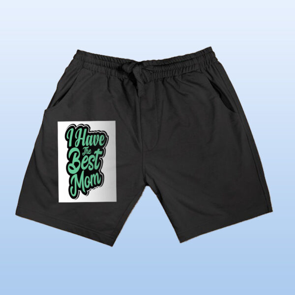 I HAVE THE BEST MOM Shorts - Image 3