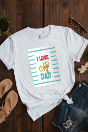 I Love My Dad T-Shirt