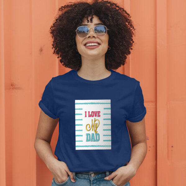 I Love My Dad T-Shirt - Image 5