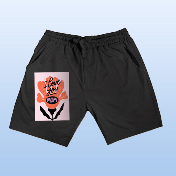 I Love You Mom Shorts - Image 3