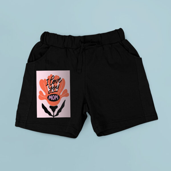 I Love You Mom Shorts