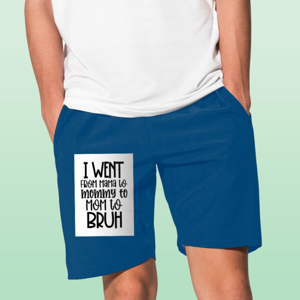 I Went From Mama To Mommy To Mom To Bruh Shorts - Image 4