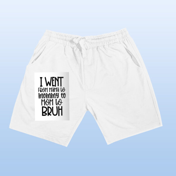 I Went From Mama To Mommy To Mom To Bruh Shorts - Image 13