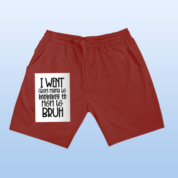 I Went From Mama To Mommy To Mom To Bruh Shorts - Image 11