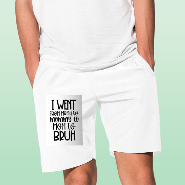 I Went From Mama To Mommy To Mom To Bruh Shorts - Image 12