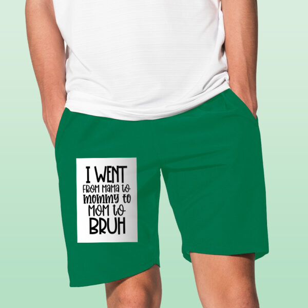 I Went From Mama To Mommy To Mom To Bruh Shorts - Image 6