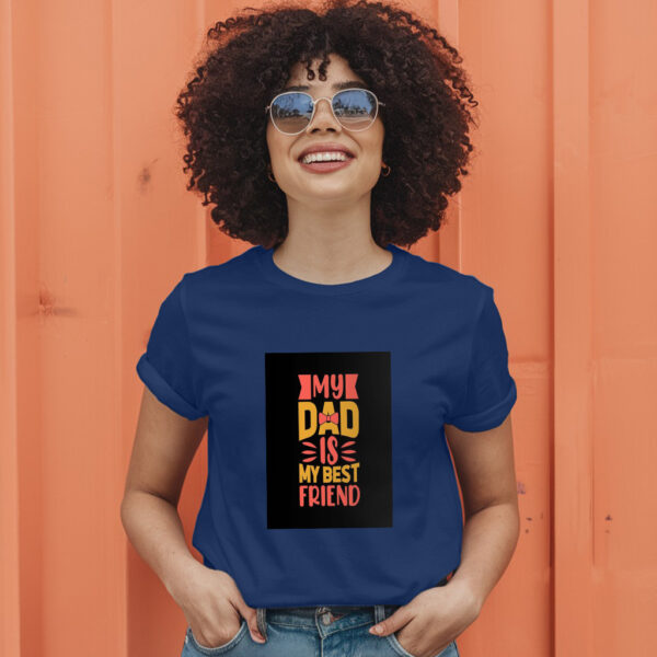 My Dad Is My Best Friend T-Shirt - Image 5