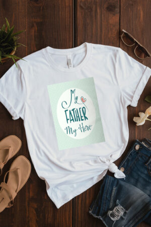 My Father My Hero T-Shirt