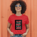 The Man The Myth Daddy The Legend T-Shirt