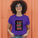 The Man The Myth Daddy The Legend T-Shirt