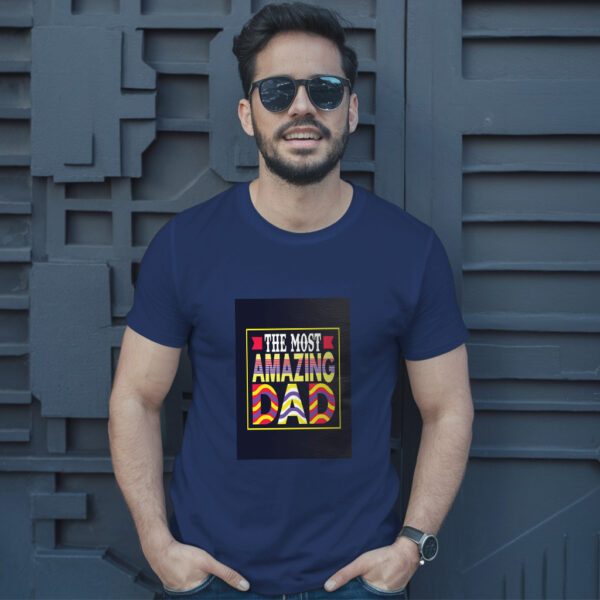 The Most Amazing Dad T-Shirt - Image 4