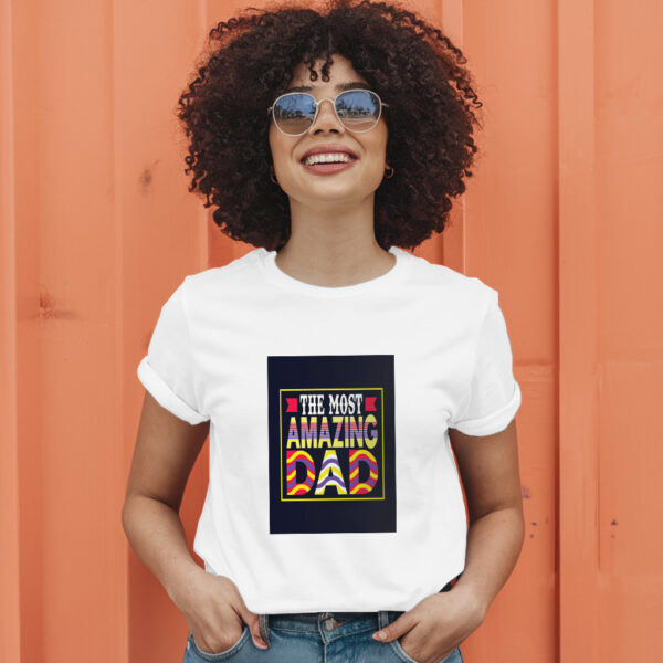 The Most Amazing Dad T-Shirt - Image 11