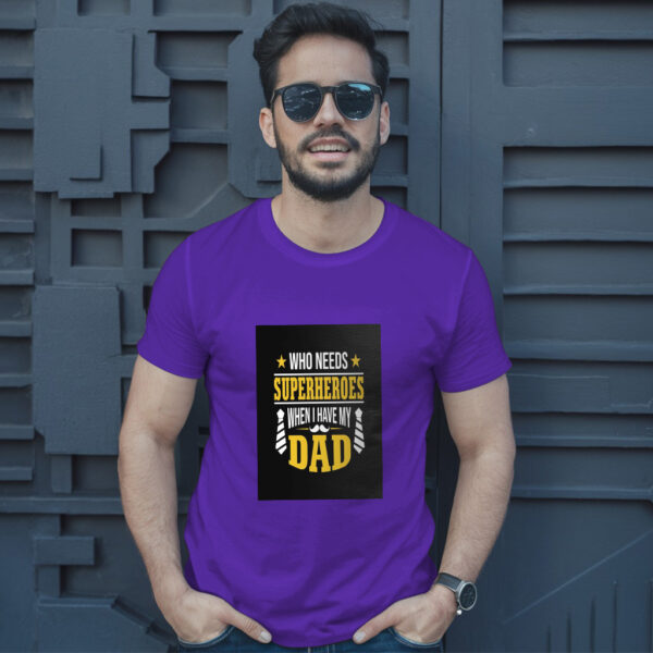 Who Needs Superheroes When I Have My Dad T-Shirt - Image 6