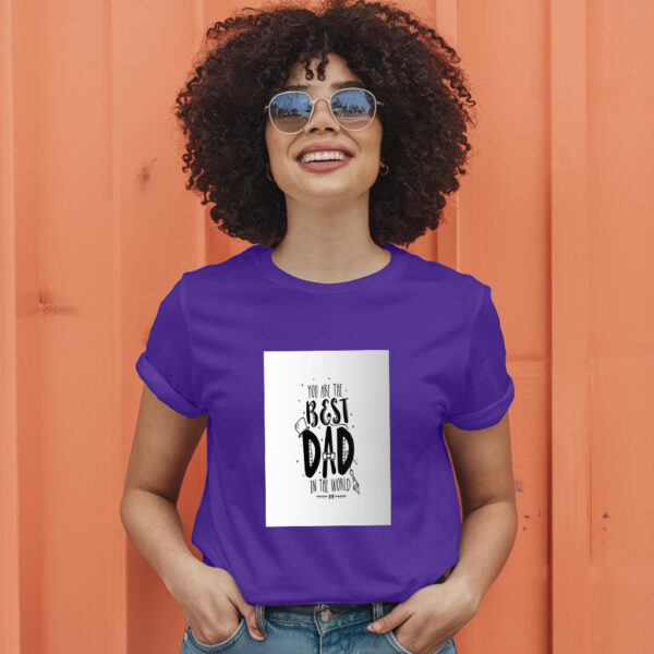 You Are The Best Dad In The Worldd T-Shirt - Image 7